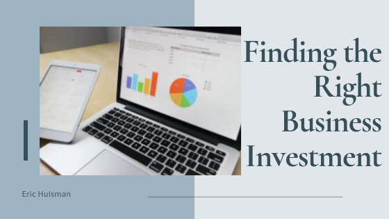 Finding The Right Business Investment - Eric Hulsman