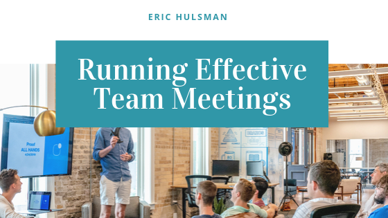 Running Effective Team Meetings - Eric Huslman